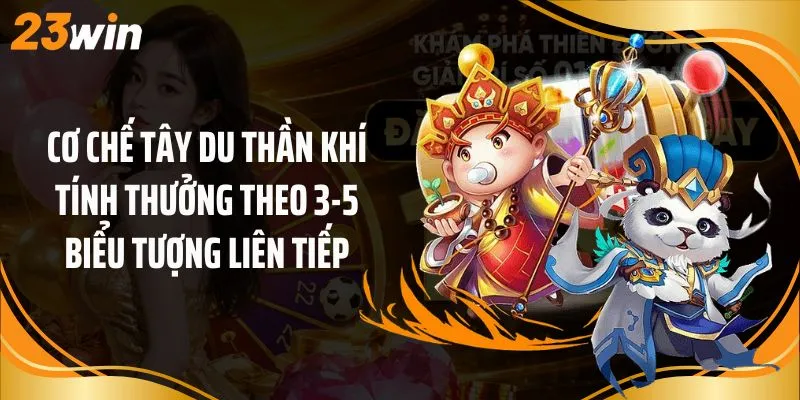 Cơ chế tây du thần khí tính thưởng theo 3-5 biểu tượng liên tiếp